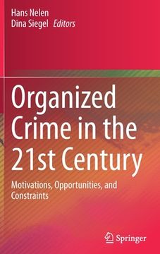 portada Organized Crime in the 21st Century: Motivations, Opportunities, and Constraints 