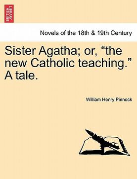 portada sister agatha; or, "the new catholic teaching." a tale. (en Inglés)