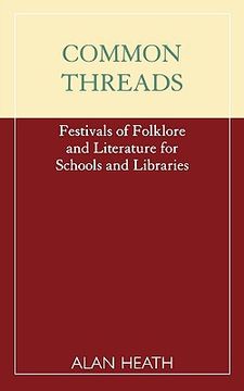 portada common threads: festivals of folklore and literature for schools and libraries (en Inglés)