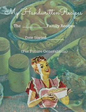 portada My Handwritten Recipes: (For Future Generations) (en Inglés)