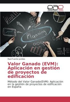 portada Valor Ganado (EVM): Aplicación en gestión de proyectos de edificación: Método del Valor Ganado(EVM): Aplicación en la gestión de proyectos de edificación en España