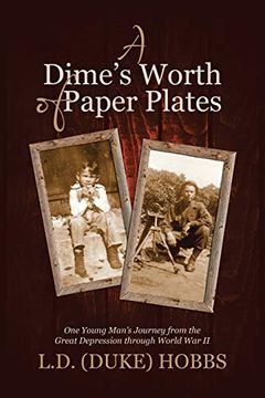 portada A Dime's Worth of Paper Plates: One Young Man's Journey From the Great Depression Through World war ii (en Inglés)