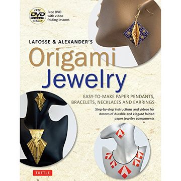 portada Lafosse & Alexander's Origami Jewelry: Easy-To-Make Paper Pendants, Bracelets, Necklaces and Earrings: Origami Book With Instructional Dvd: Great for Kids and Adults! (en Inglés)