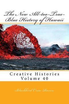 portada The New All-too-True-Blue History of Hawaii (en Inglés)