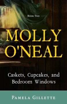 portada Molly O'Neal: Caskets, Cupcakes, and Bedroom Windows