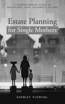 portada Estate Planning for Single Mothers: A comprehensive guide to protecting your children's future (in English)