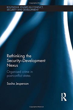 portada Rethinking the Security-Development Nexus: Organised Crime in Post-Conflict States (Routledge Studies in Conflict, Security and Development)