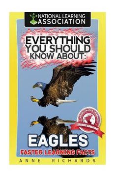 portada Everything You Should Know About: Eagles Faster Learning Facts (en Inglés)