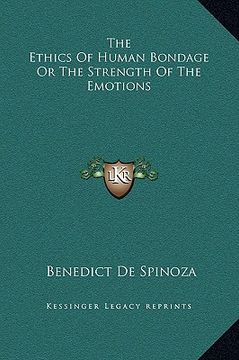 portada the ethics of human bondage or the strength of the emotions (en Inglés)