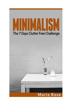 portada Minimalism: The 7 Days Clutter Free Challenge (en Inglés)