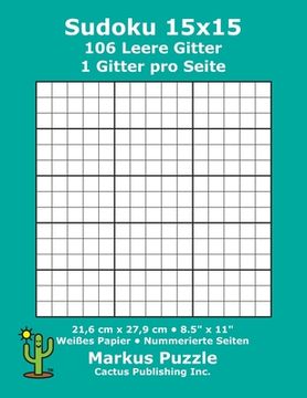 portada Sudoku 15x15 - 106 leere Gitter: 1 Gitter pro Seite; 21,6 cm x 27,9 cm; 8,5" x 11"; Weißes Papier; Seitenzahlen; Su Doku; Nanpure; 15 x 15 Rätseltafel (in German)