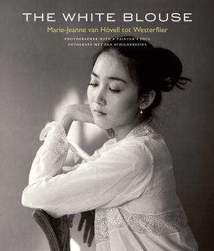 portada The White Blouse: Marie-Jeanne Van Hövell Tot Westerflier - Photographer with a Painter's Soul