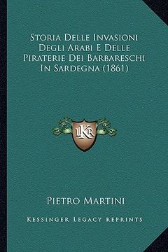 portada Storia Delle Invasioni Degli Arabi E Delle Piraterie Dei Barbareschi In Sardegna (1861) (en Italiano)