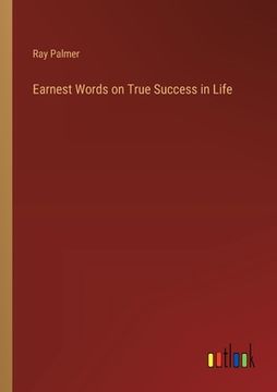 portada Earnest Words on True Success in Life