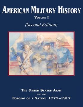 portada American Military History Volume 1 (Second Edition): The United States Army and the Forging of a Nation, 1775-1917 (en Inglés)