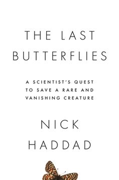 portada The Last Butterflies: A Scientist'S Quest to Save a Rare and Vanishing Creature