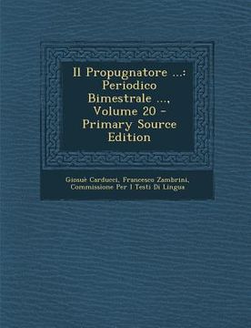 portada Il Propugnatore ...: Periodico Bimestrale ..., Volume 20 (en Italiano)
