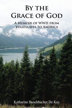 portada By the Grace of God: A Memoir of WWII from Yugoslavia to America