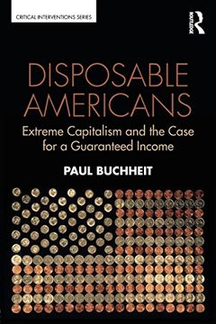 portada Disposable Americans: Extreme Capitalism and the Case for a Guaranteed Income (Critical Interventions)