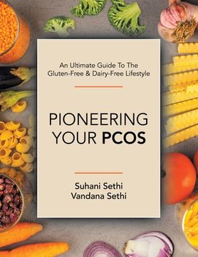 portada An Ultimate Guide to the Gluten-Free & Dairy-Free Lifestyle: Pioneering Your Pcos (in English)