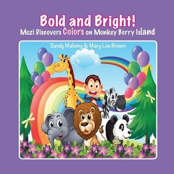 portada Bold and Bright: Mozi Explores Colors on Monkey Berry Island (in English)