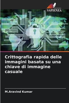 portada Crittografia rapida delle immagini basata su una chiave di immagine casuale (in Italian)