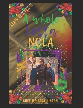 portada A Whole Lotta Nola: " Easy recipes for the young Chef of the Family"!