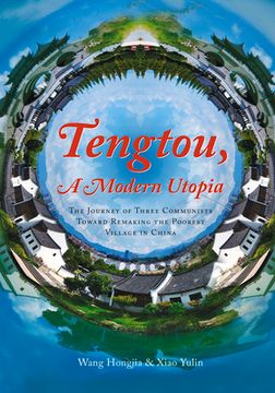 portada Tengtou, a Modern Utopia: The Journey of Three Communists Toward Remaking the Poorest Village in China (en Inglés)