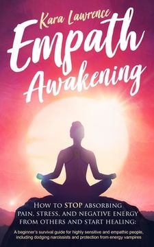 portada Empath Awakening: How to STOP Absorbing Pain, Stress, and Negative Emotion From Others (in English)