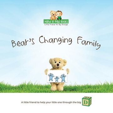 portada Bear's Changing Family: A Little Friend to Help Your Little One Through the "Big D" (Divorce) (en Inglés)