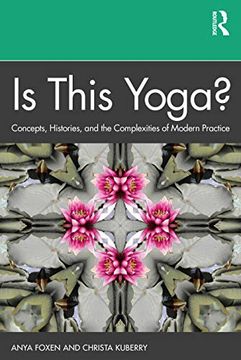 portada Is This Yoga?: Concepts, Histories, and the Complexities of Modern Practice (in English)