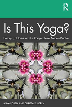 portada Is This Yoga?: Concepts, Histories, and the Complexities of Modern Practice (en Inglés)