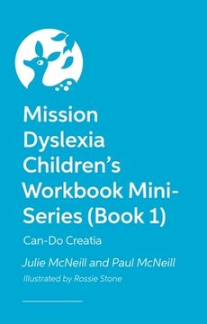 Mission Dyslexia Children's Workbook Mini-Series (Book 1): Can-Do Creatia (en Inglés)