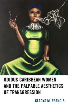 portada Odious Caribbean Women and the Palpable Aesthetics of Transgression (en Inglés)