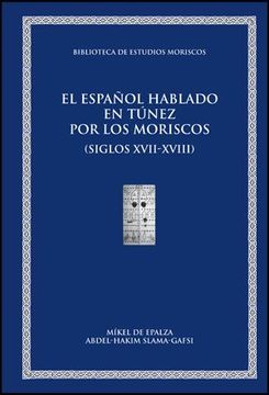 portada El Español Hablado en Túnez por los Moriscos (Siglos Xvii-Xviii) (in Spanish)