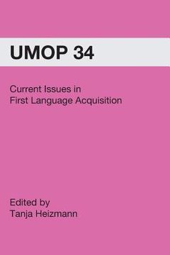 portada Current Issues in First Language Acquisition: University of Massachusetts Occasional Papers in Linguistics 34 (in English)