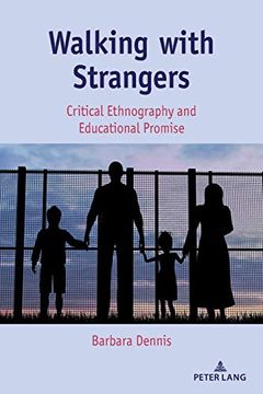 portada Walking With Strangers; Critical Ethnography and Educational Promise (29) (Critical Qualitative Research) 