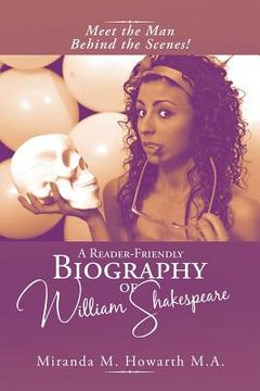 portada A Reader-Friendly Biography of William Shakespeare: Meet the Man Behind the Scenes! (en Inglés)
