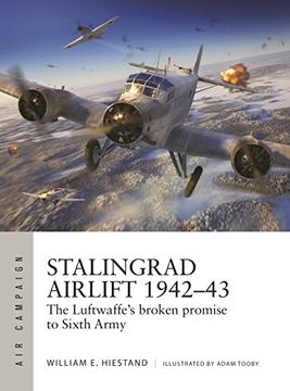 portada Stalingrad Airlift 1942-43: The Luftwaffe's Broken Promise to Sixth Army (en Inglés)