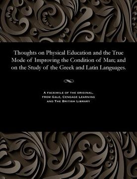 portada Thoughts on Physical Education and the True Mode of Improving the Condition of Man; And on the Study of the Greek and Latin Languages. (en Inglés)