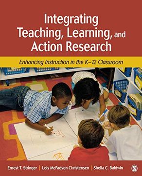 portada Integrating Teaching, Learning, and Action Research: Enhancing Instruction in the K-12 Classroom (in English)