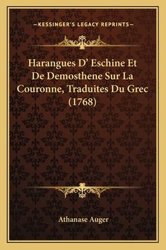 portada Harangues D' Eschine Et De Demosthene Sur La Couronne, Traduites Du Grec (1768) (in French)