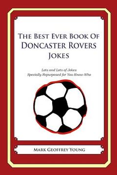 portada The Best Ever Book of Doncaster Rovers Jokes: Lots and Lots of Jokes Specially Repurposed for You-Know-Who