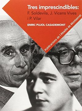 Tres Imprescindibles: F. Soldevila, J. Vicens Vives I P. Vilar (Textos i Estudis de Cultura Catalana)
