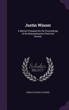 portada Justin Winsor: A Memoir Prepared for the Proceedings of the Massachusetts Historical Society (en Inglés)