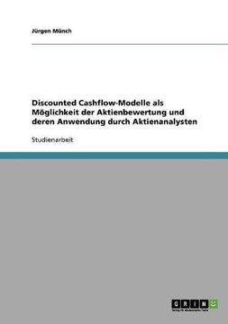 portada Discounted Cashflow-Modelle als Möglichkeit der Aktienbewertung und deren Anwendung durch Aktienanalysten