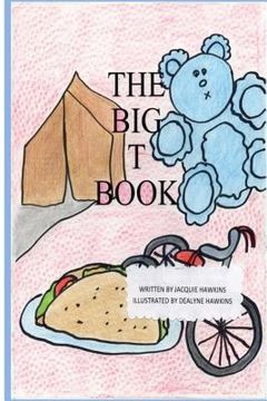 portada The Big T Book: Part of The Big A-B-C Book series; a preschool picture book in rhyme containing words that begin with or have the lett (en Inglés)