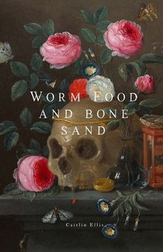 portada Worm Food and Bone Sand (in English)