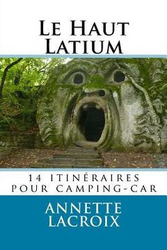 portada Le Haut Latium: 14 itinéraires pour camping-car (in French)