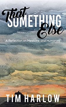 portada That Something Else: A Reflection on Medicine and Humanity (en Inglés)